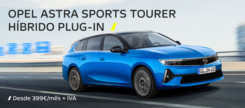 Opel Astra Sports Tourer Híbrido Plug in desde 399€/mês + IVA*