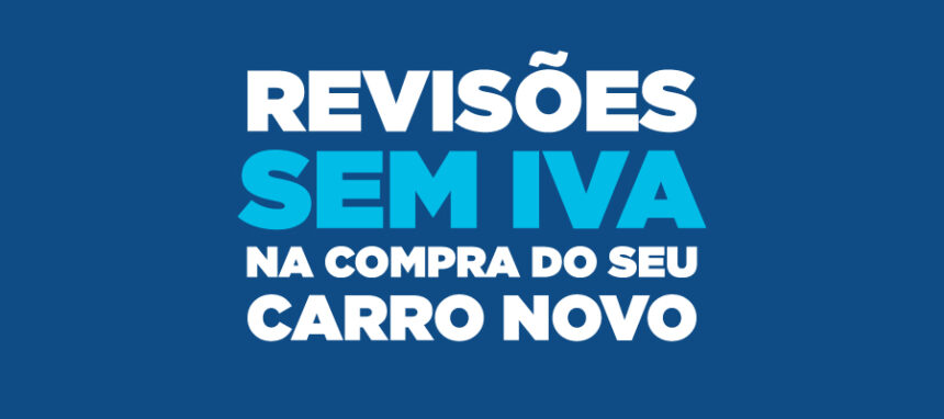 Revisões sem IVA na compra do seu carro novo
