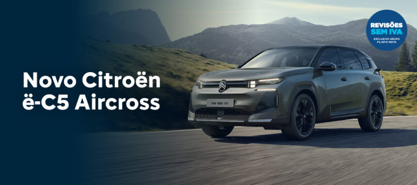 Novo Citroën ë-C5 Aircross a partir de 29.990€ + IVA*